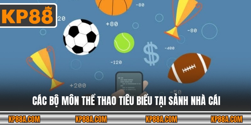 Các bộ môn thể thao tiêu biểu tại sảnh nhà cái