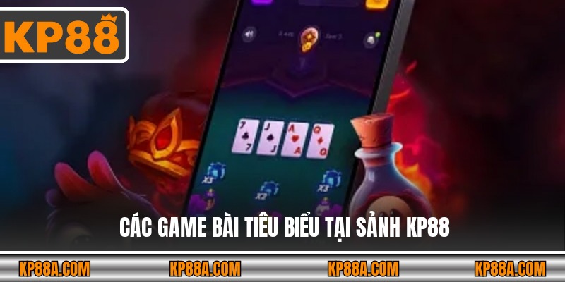 Các game bài tiêu biểu tại sảnh KP88