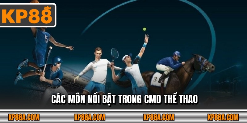Các môn nổi bật trong CMD thể thao