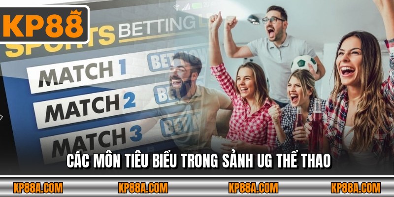 Các môn tiêu biểu trong sảnh UG thể thao