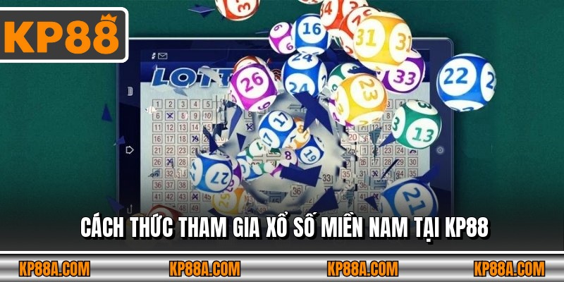 Cách thức tham gia xổ số miền Nam tại KP88
