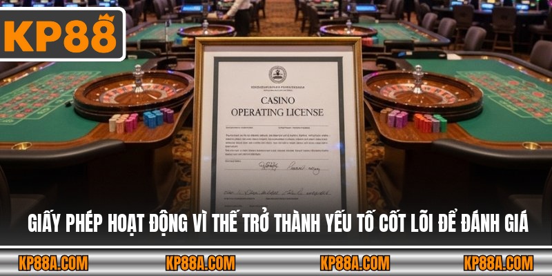 Giấy phép hoạt động vì thế trở thành yếu tố cốt lõi để đánh giá