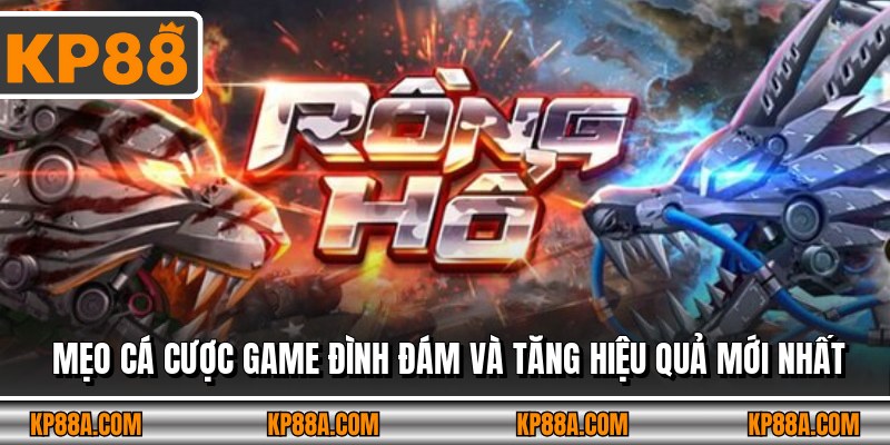 Mẹo cá cược game đình đám và tăng hiệu quả mới nhất