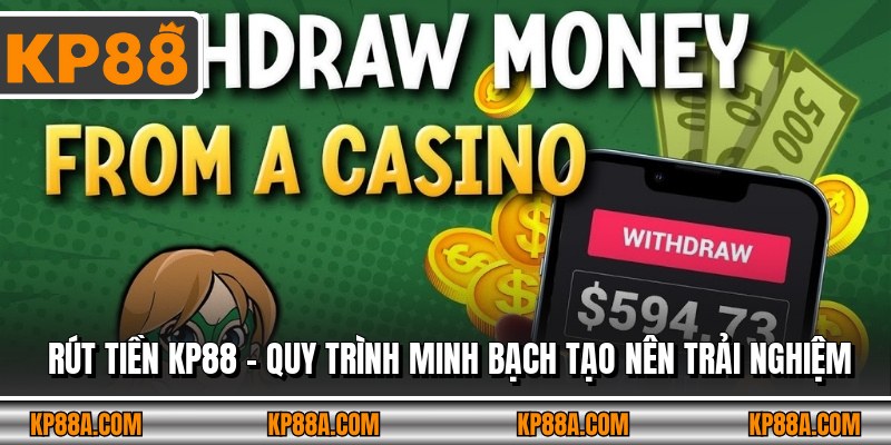 Rút tiền KP88 nhanh chóng, an toàn với quy trình rõ ràng