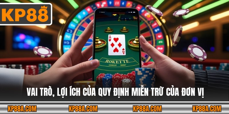 Vai trò, lợi ích của quy định miễn trừ của đơn vị