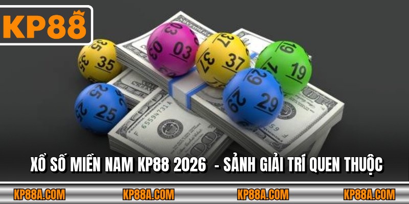 Xổ Số Miền Nam Kp88 2026  – Sảnh Giải Trí Quen Thuộc 