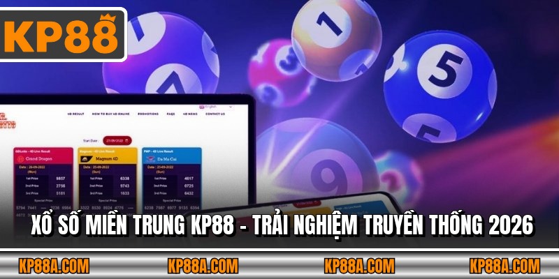 Xổ Số Miền Trung Kp88 – Trải Nghiệm Truyền Thống 2026